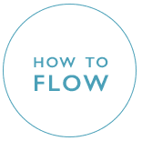 HOW TO FLOW